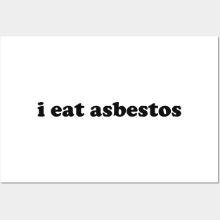 I Eat Asbestos Shirt - Funny Meme Shirt - Sarcastic Shirt - Funny Gift - Funny Saying - Sarcasm T-Shirt Funny Meme Posters and Art